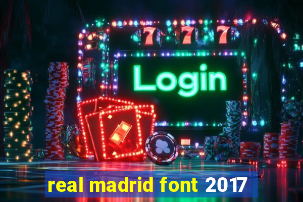 real madrid font 2017